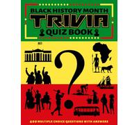 Black History Month Trivia Quiz Book: 400 African American Trivia On Africa, Transatlantic Slave Trade, Black Leaders In The Civil Rights Movement, African American Inventors and Scientists, And More.