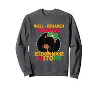 Black History pajama Well Behaved Women Seldom Make History Sweatshirt, Adult Unisex, Dark Heather Grey, Large