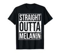 Black History Shirt Straight Outta Melanin Africa Gift T-Shirt