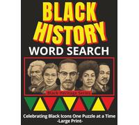 Black History Word Search For Adults: Large Print Fun and Informative Puzzles Honoring 100 Icons of Black History (Black Heritage Series)