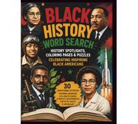 Black History Word Search: History Spotlights, Coloring Pages & Puzzles Celebrating Inspiring Black Americans: 30 Fun Facts, Quotes, Educational Activities, Vocabulary & Answer Keys