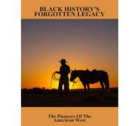 Black History'S Forgotten Legacy: The Pioneers Of The American West