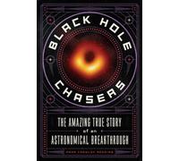 Black Hole Chasers : The Amazing True Story of an Astronomical Breakthrough