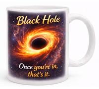 Black Hole Once You’re in That’s It Funny Space Quote Coffee Cup Gift Mug