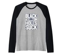 Black Holes Suck Funny Space Joke Raglan Baseball Tee