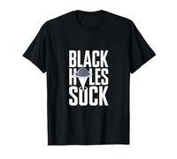 Black Holes Suck Funny Space Joke T-Shirt