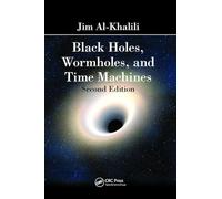 Black Holes, Wormholes and Time Machines (Discovering Physics)