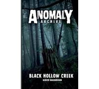 Black Hollow Creek: 1 (Anomaly Archive)