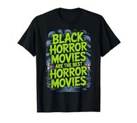 Black Horror Movies are the Best Horror Movies Scary Melanin T-Shirt