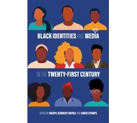 Black Identities and Media in the Twenty-First Century