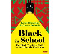 Black in School: The Black Teacher's Guide for Surviving the Classroom