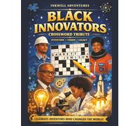 Black Innovators Crossword Tribute: Celebrating Vision, Invention & World-Changing Ideas (CROSSWORD TRIBUTE SERIES by Inkwell Adventures)