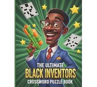 Black Inventors Crossword Puzzle Book: 700+ Clues on African American Scientists & Innovators Word Puzzles with Answer Key for All Ages