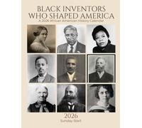 Black Inventors Who Shaped America: A 2026 African American History Calendar