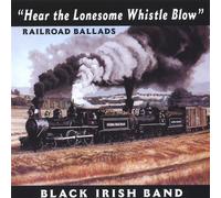 Black Irish Band - Hear the Lonesome Whistle Blow