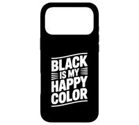 Black Is My Happy Color Inspirational Quote Case for iPhone 17 Pro Max