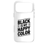 Black Is My Happy Color Inspirational Quote Case for iPhone 17 Pro Max