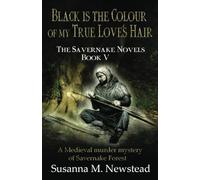 Black is the Colour of my True Love's Hair: The Savernake Novels Book 5
