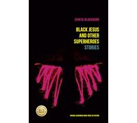 Black Jesus and Other Superheroes: Stories (The Raz/Shumaker Prairie Schooner Book Prize in Fiction)
