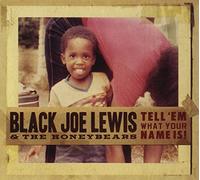 Black Joe Lewis & Honeybeas - Tell Em What Your Name Is (Dig)