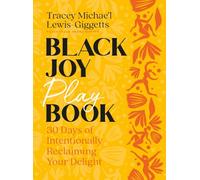Black Joy Playbook: 30 Days of Intentionally Reclaiming Your Delight