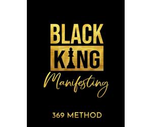 Black King Manifesting: 369 Method Manifestation Journal for Black Men