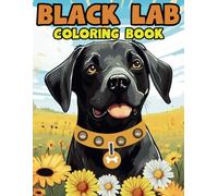 Black Lab Coloring Book for Adults: Labrador Retriever Coloring Pages | 40 Cute Illustrations to Color for Stress Relief and Relaxation | Perfect Gift for Dog Lovers