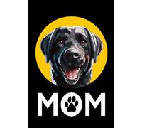 Black Labrador Mom Notebook: Labrador Retriever Mom Composition Notebook 120 Blank Pages 6x9 Lab Mom Gift Book for Women Mama Mommy Girl Dog Lover