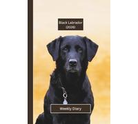 Black Labrador Weekly Diary 2026: A gorgeous Week View Planner 2026 (spread across 2 pages). It's an ideally sized (6"x9") dog lover's journal in a ... pages. Great gift for friends and family.