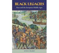 Black Legacies: Race and the European Middle Ages
