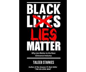 Black Lies Matter: Why Lies Matter to the Race Grievance Industry