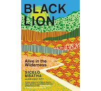 Black Lion : Alive in the Wilderness