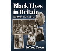 Black Lives in Britain: A Survey, 1830-1940