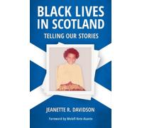 Black Lives in Scotland : Telling Our Stories