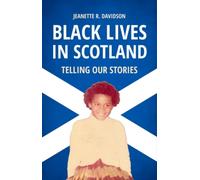 Black Lives in Scotland : Telling Our Stories