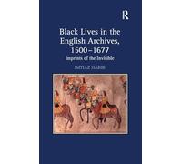 Black Lives in the English Archives, 1500-1677: Imprints of the Invisible