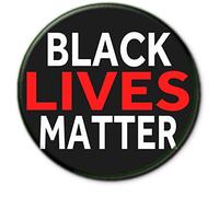 "BLACK LIVES MATTER" - ANTI-RACISM AND EQUALITY PROTEST BADGE no.7-55 MM/2.2" Diameter Button Badge