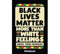 Black Lives Matter More Than White Feelings Kente BLM Gift Notebook: Gold Textured Notebook Journal Diary, Black History Month journal, Black Pride Melanin notebook Size 6x9 inches 110 Lined Pages