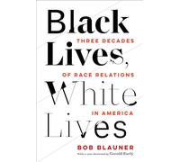 Black Lives, White Lives: Three Decades of Race Relations in America
