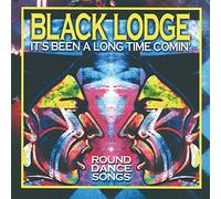 Black Lodge - It's Been A Long Time Coming: ROUND DANCE SONGS