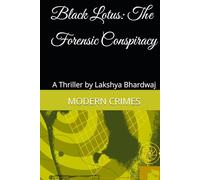 Black Lotus: The Forensic Conspiracy: A Thriller by Lakshya Bhardwaj