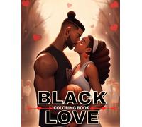 Black Love: A Coloring Chronicle of Black Love for Queens | Self Care Coloring Book for Black and Brown Women: Self Love Coloring Book for Adult ... Books for Black Women and Black Kids)