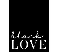 Black Love Notebook: Lined Journal for Daily Writing, Gratitude, Notes & Self-Reflection: A Simple Lined Notebook for Writing, Gratitude, Notes & Daily Reflection
