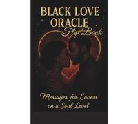 Black Love Oracle FlipBook: Messages for Lovers on a Soul Level