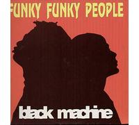Black Machine - FUNKY FUNKY PEOPLE