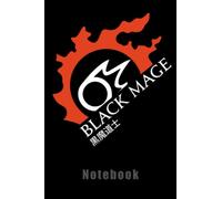 Black Mage Notebook - For Warriors of Light & Darkness: For masters of the Dark Arts who unleash a massively destructive magic