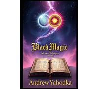 Black Magic - Advanced Techniques and Harmony in Love (Black Magic of Love)