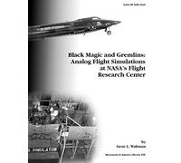 Black Magic and Gremlins: Analog Flight Simulations at NASA's Flight Research Center. Monograph in Aerospace History, No. 20, 2000 (NASA SP-2000-4520)