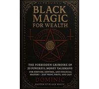 Black Magic for Wealth: 20 Powerful Money Talismans: For Fortune, Control, and Financial Mastery - Just Print, Write, and Cast