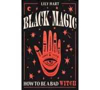 Black Magic : How to Be a Bad Witch
